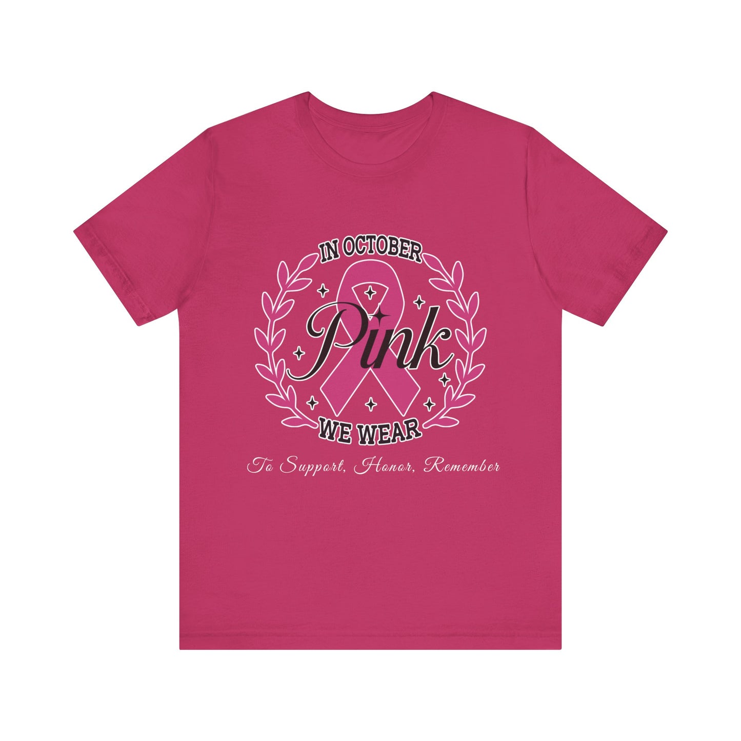 October We Wear Pink - To Support, Honor, Remember - Awareness Tee