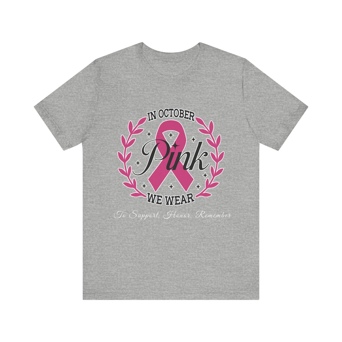 October We Wear Pink - To Support, Honor, Remember - Awareness Tee
