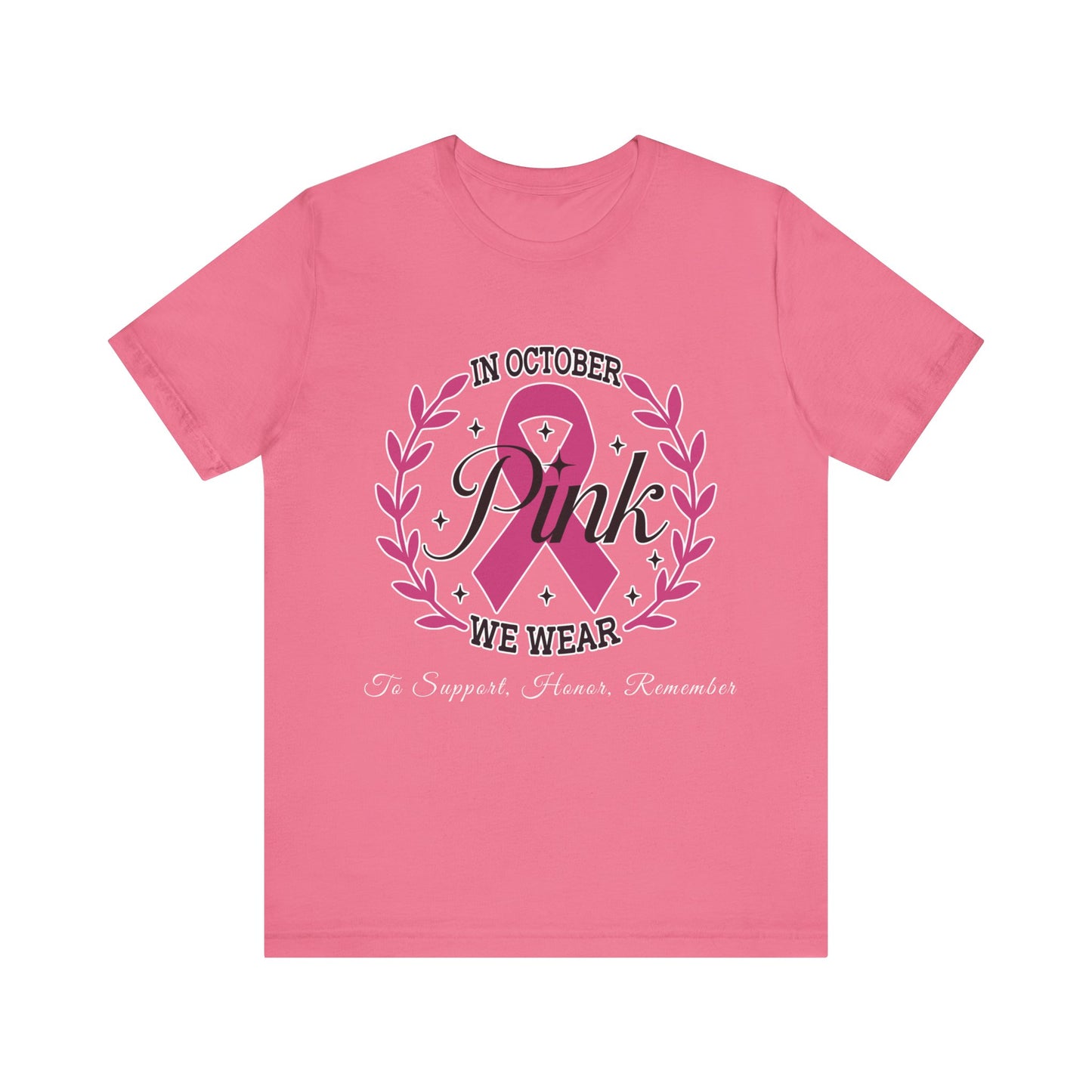 October We Wear Pink - To Support, Honor, Remember - Awareness Tee