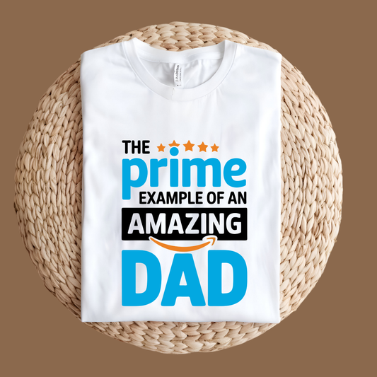 Dad Tee - The Prime Example of an Amazing Dad – A Must-Have Father's Day Tee