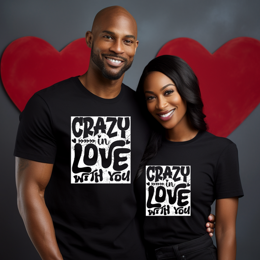 Couple's Valentine's T-Shirt - Crazy in Love with You Express your love and connection with this adorable and trendy couple's tee