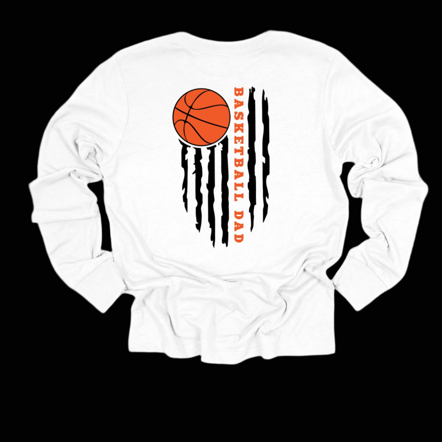 Basketball Dad Long Sleeve Shirt: "Basketball Dad" Front and Back Flag Design