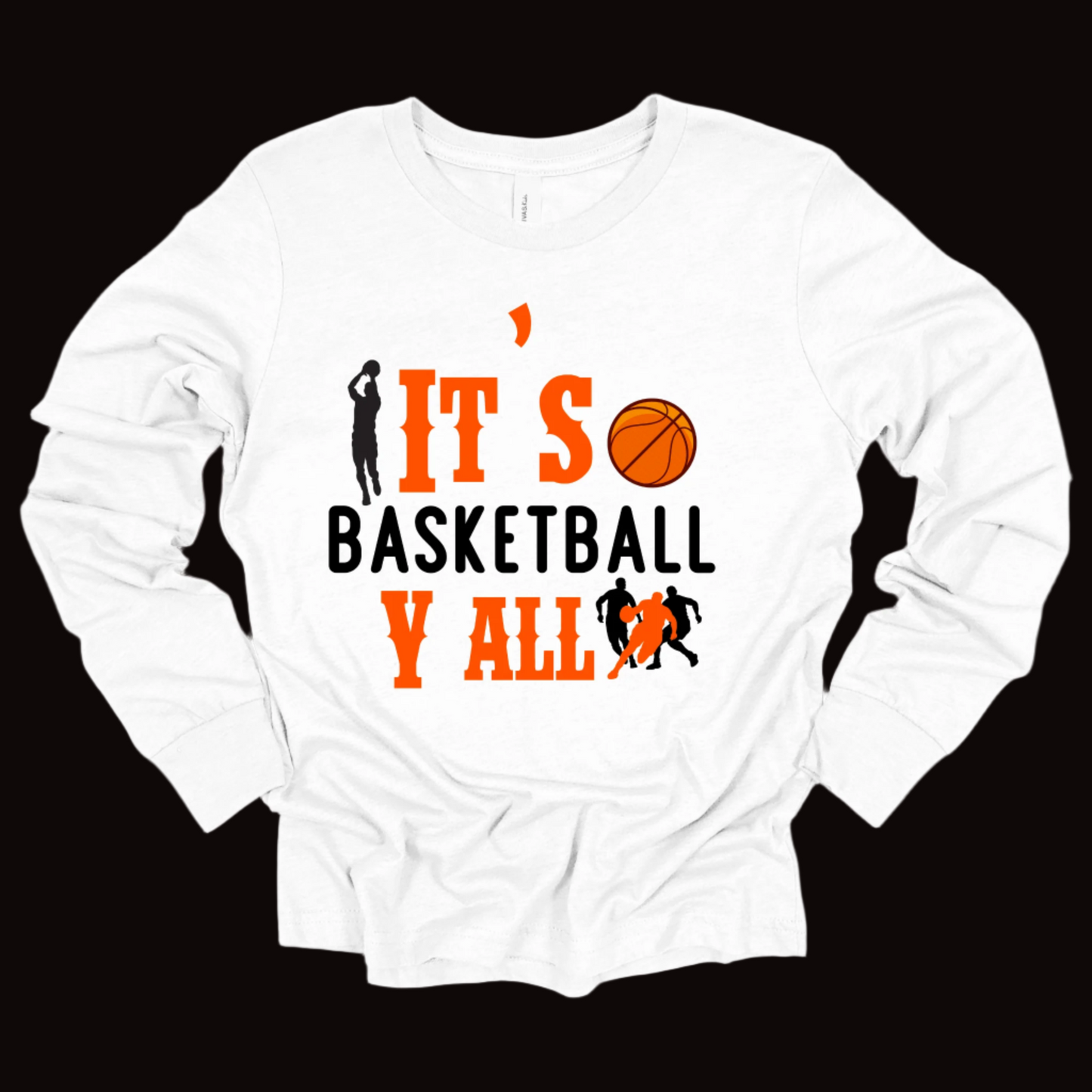 Basketball Hoopers Long Sleeve Shirt "It's Basketball Y'all" T-Shirt