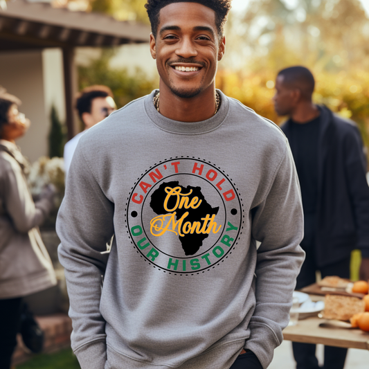 Black Men wear heather grey warm crewneck sweatshirt sweater with the phrase One Month Can't Hold our history in support of Black Culture and Black History Month Celebrations