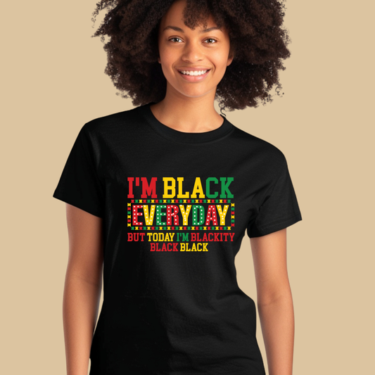 Black Pride Tee - Blackity Black Everyday - Juneteenth Pride T-shirt