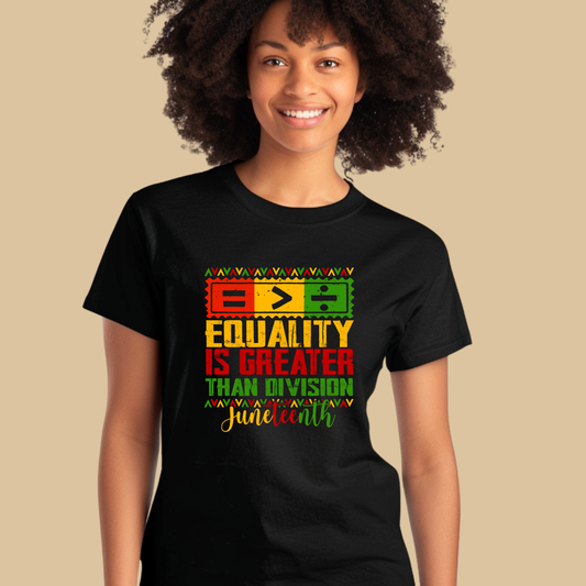 Black Pride Tee – “Equality Is Greater Than Division” Juneteenth Typography Tee