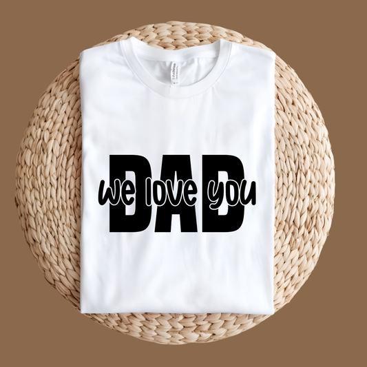 Dad Shirt - Dad We Love You – The Perfect Father's Day Gift
