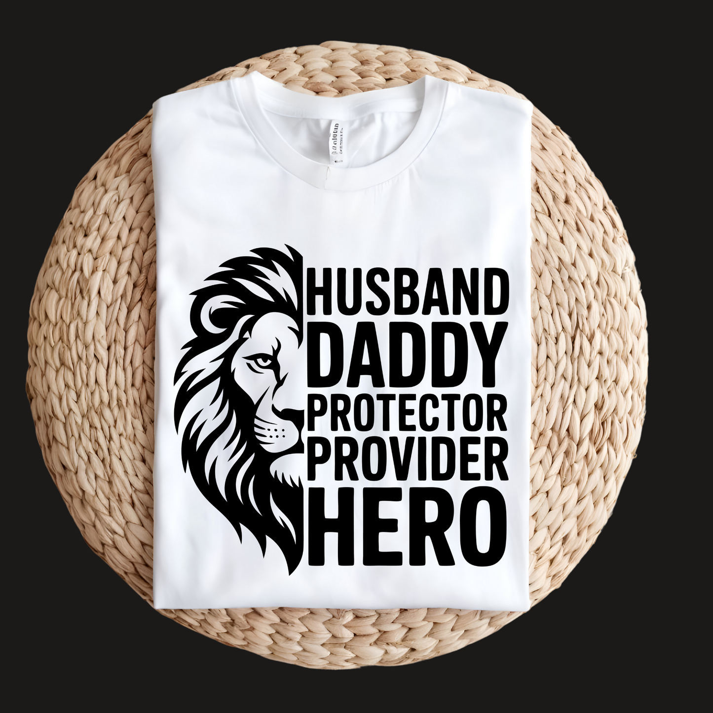 Dad Shirt - Husband, Father, Protector, Provider, Hero – The Ultimate Dad Shirt!