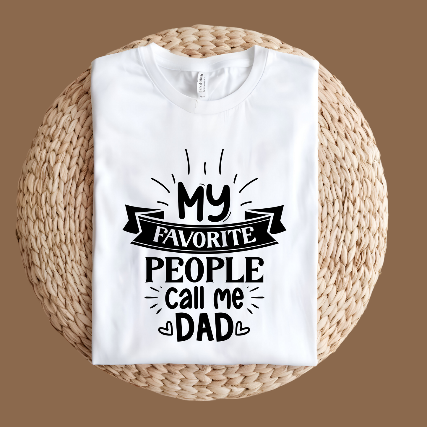 Dad Shirt - My Favorite People Call Me Dad - Perfect Gift for a Cool Dad