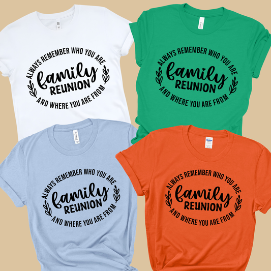 Family Reunion Shirt - Always Remember Who You Are & Where You Are From - Reunion Tee