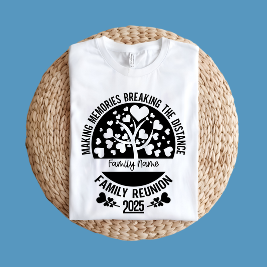 Family Reunion Shirt - Making Memories Breaking Distance - Matching Custom Family Tees