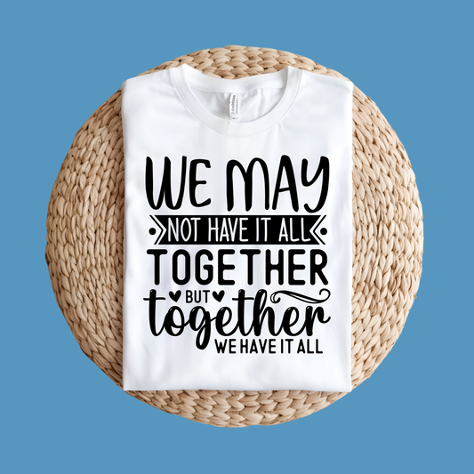 Family Reunion Shirt - We May Not Have It All Together But Together We Have It All Tee