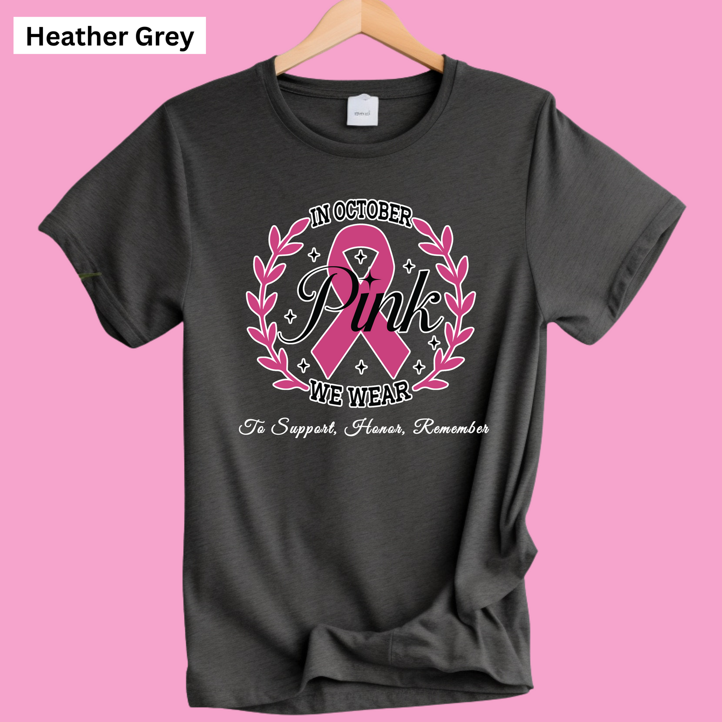 October We Wear Pink - To Support, Honor, Remember - Awareness Tee