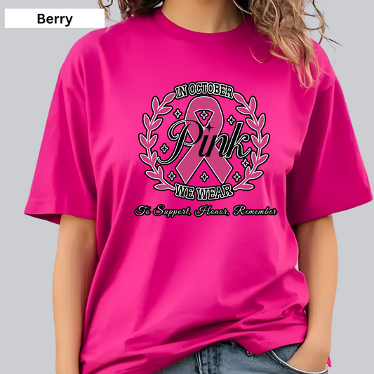 October We Wear Pink - To Support, Honor, Remember - Awareness Tee