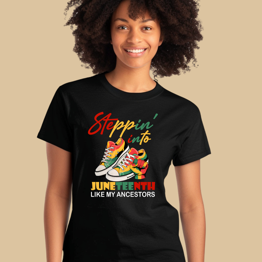 Juneteenth T-Shirt "Steppin' into Juneteenth with My Ancestors"
