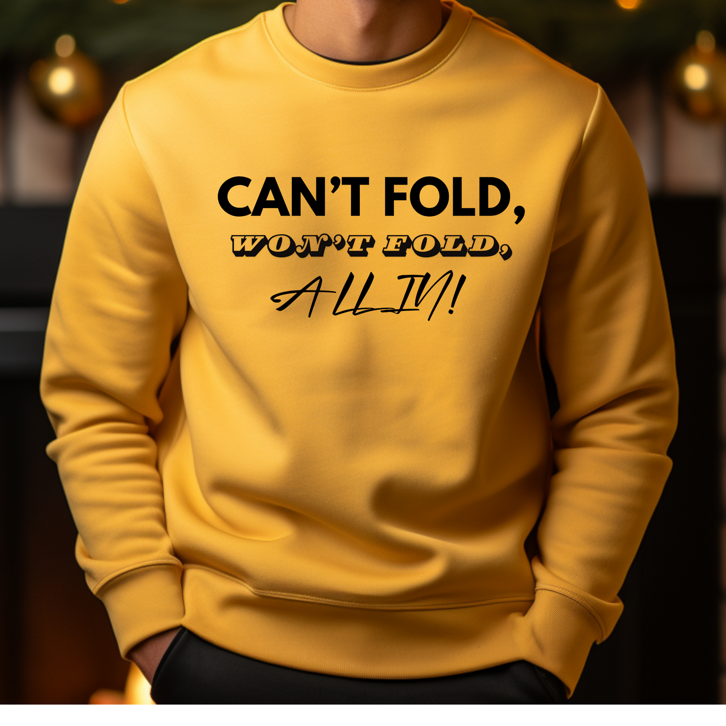 Motivational Sweater: "CAN'T FOLD WON'T FOLD ALL IN" Inspiring Sweatshirt