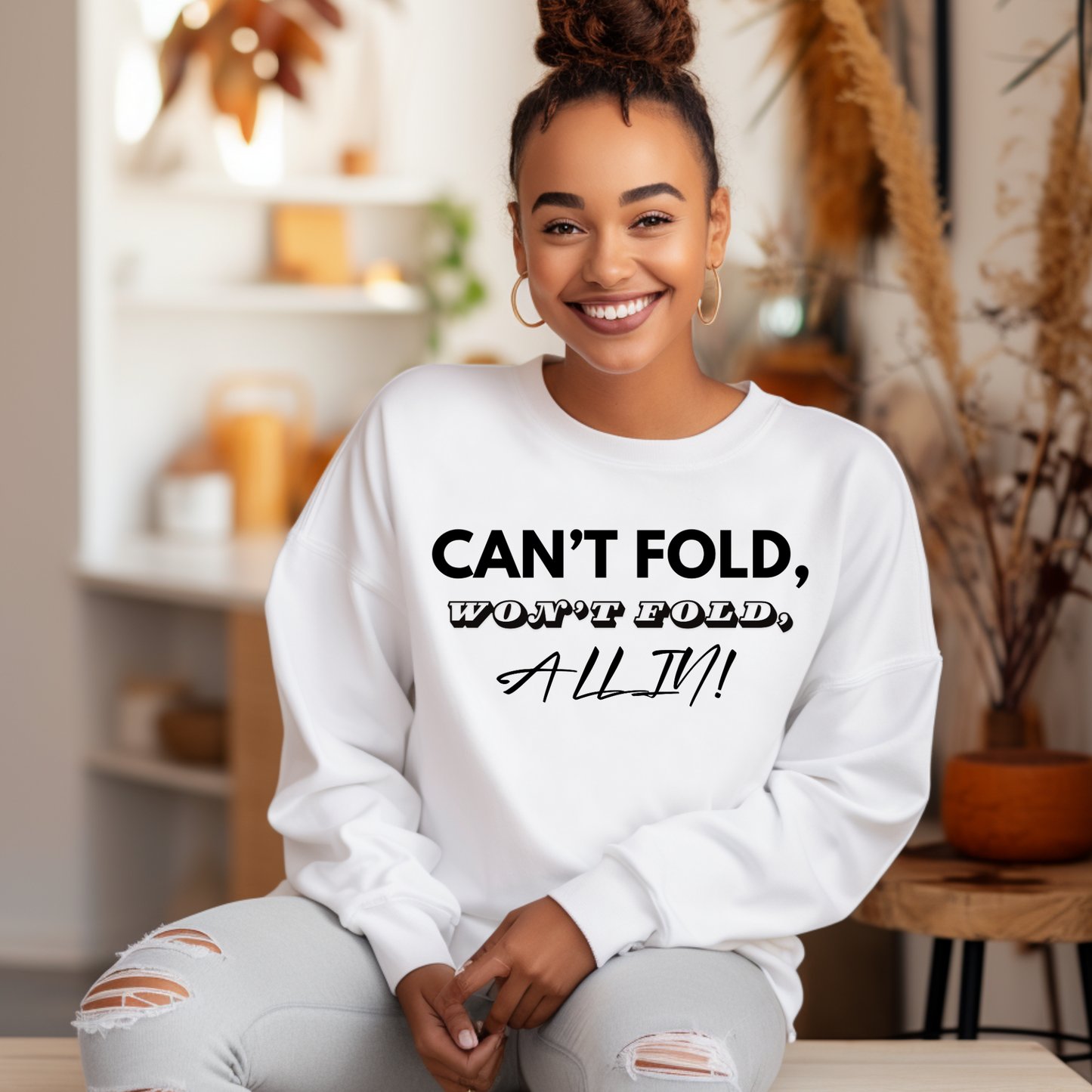 Motivational Sweater: "CAN'T FOLD WON'T FOLD ALL IN" Inspiring Sweatshirt