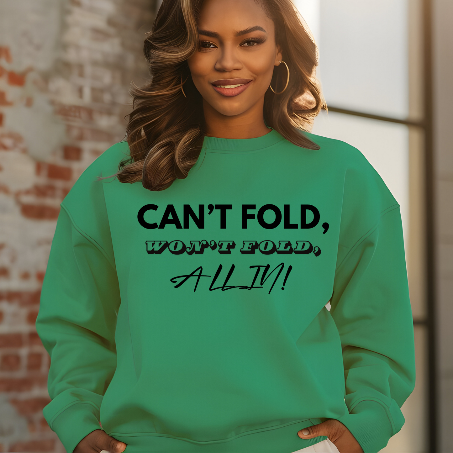 Motivational Sweater: "CAN'T FOLD WON'T FOLD ALL IN" Inspiring Sweatshirt