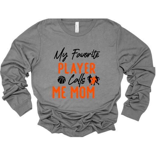 Proud Basketball Mom Long Sleeve Shirt "My Favorite Player Calls Me Mom" Shirt