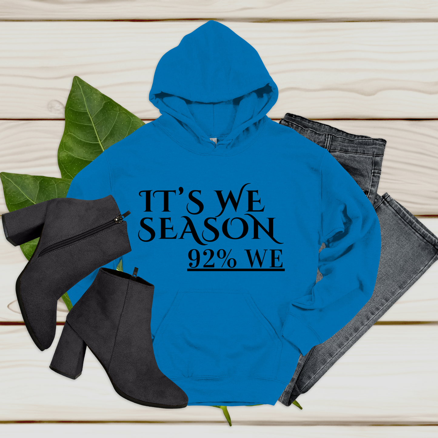 Women's Hoodie "IT'S WE SEASON, 92% WE" Cozy Empowerment Inspiring Hoodie