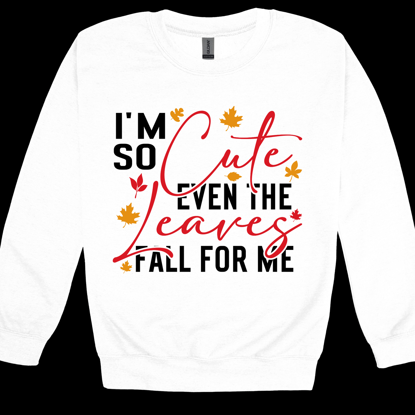 Funny Fall Sweatshirt: "Leaves Fall For Me" Cute & Sarcastic Autumn Sweater