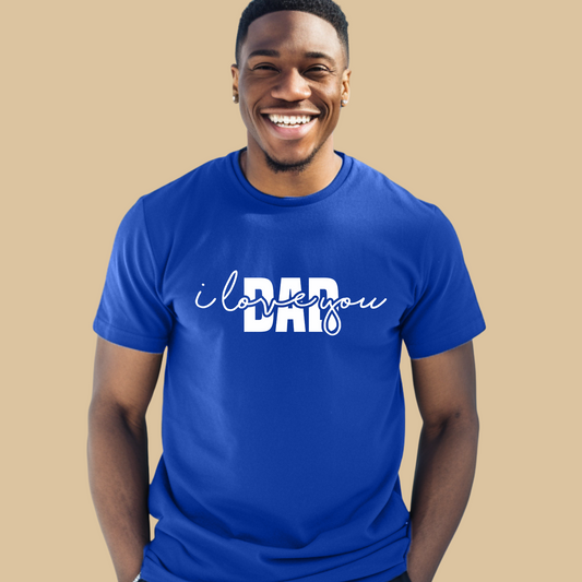 Father's Day Shirt - I Love You DAD - Unique Father's Day T-Shirt royal blue tee