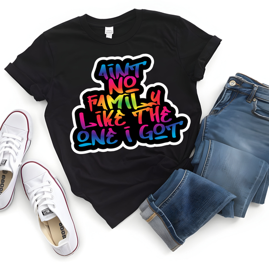 "Aint No Family Like The One I Got" Shirt - Vibrant Rainbow Family Reunion Tee