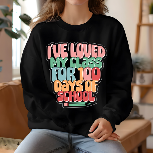 100 Days of School Sweater "I've Loved My Class for 100 Days of School" Fun Shirt for celebrating 100 days of teaching school 