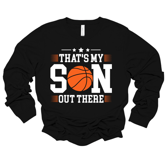Basketball Mom Long Sleeve Shirt - "That's My SON Out There" T-Shirt Basketball Mom and Dad: A perfect gift for basketball moms and dads who want to proudly cheer on their sons from the sidelines.