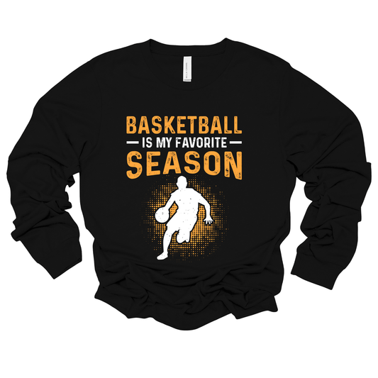 Basketball Season Long Sleeve Shirt: "Basketball Is My Favorite Season" T-Shirt Perfect for High School, College, Men's, Women's, and Girls' and Boys' Basketball enthusiasts, this shirt seamlessly fits into any casual or athletic outfit