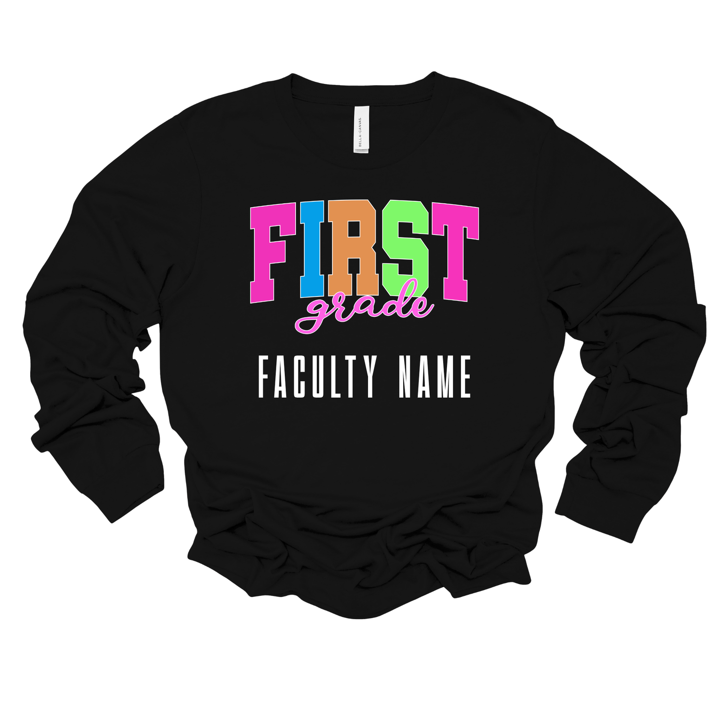 A black long-sleeve crewneck sweatshirt with a colorful graphic on the chest reading 'FIRST grade FACULTY NAME' in vibrant neon colors and white text, displayed flat against a white background.