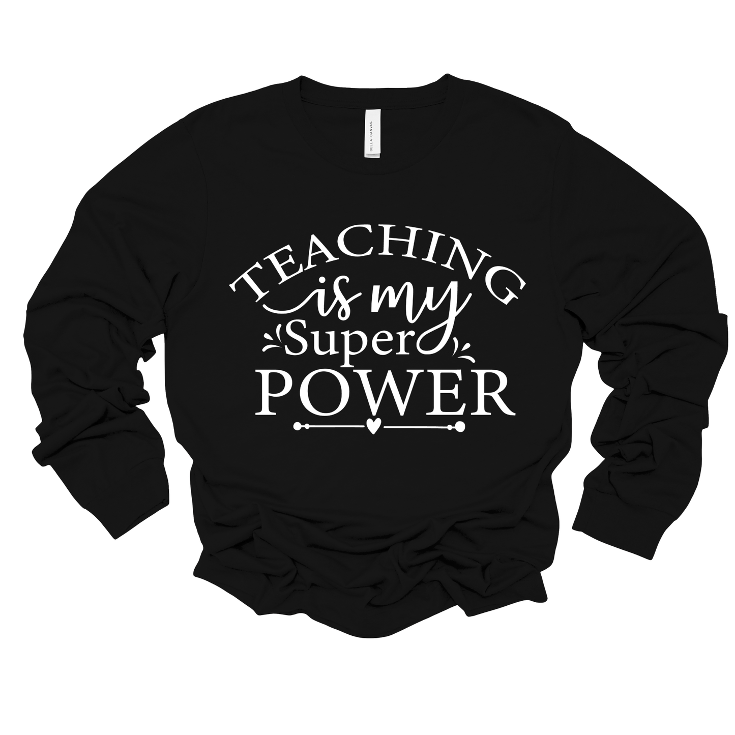 A black long-sleeve crewneck sweatshirt with a white graphic text print reading 'TEACHING is my Super POWER' on the front, displayed against a solid white background.