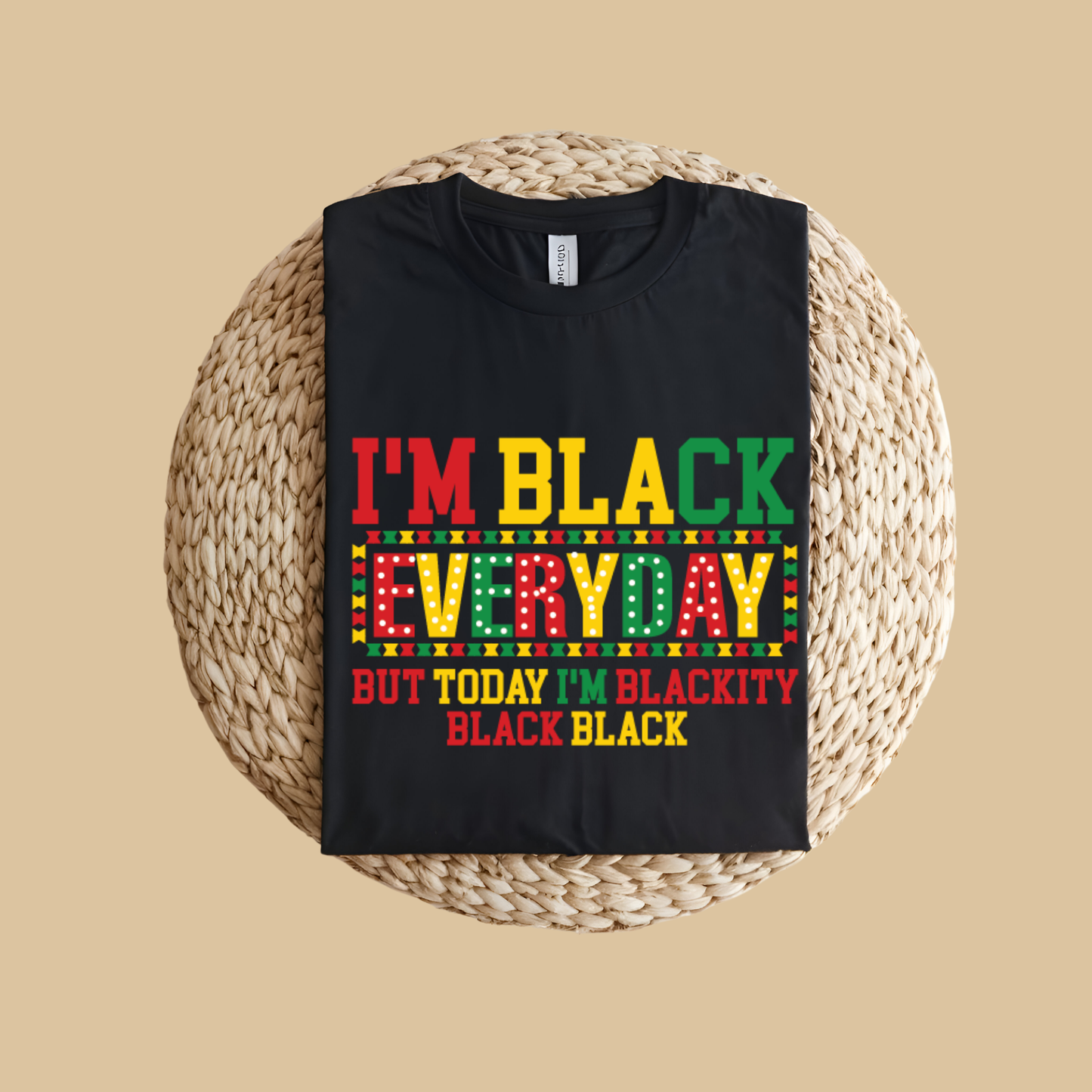 Black Pride Tee - Blackity Black Everyday - Juneteenth Pride T-shirt