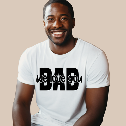 Dad Shirt - Dad We Love You – The Perfect Father's Day Gift