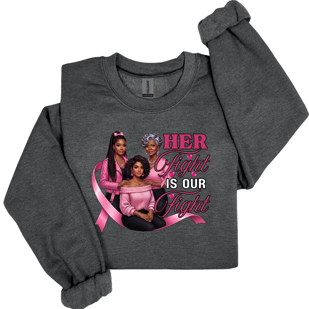 A dark heather gray sweatshirt featuring a graphic print of three Black women and an older Black woman with a pink ribbon, with the text 'HER Fight IS OUR Fight' in pink and white lettering.