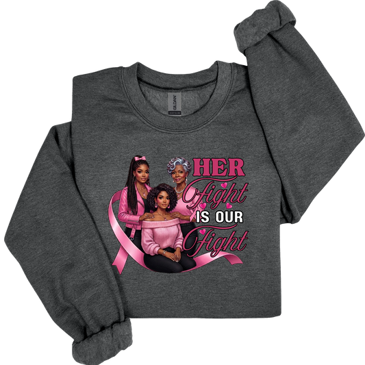 A dark heather gray sweatshirt featuring a graphic print of three Black women and an older Black woman with a pink ribbon, with the text 'HER Fight IS OUR Fight' in pink and white lettering.