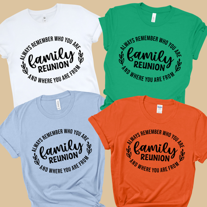 Family Reunion Shirt - Always Remember Who You Are & Where You Are From - Reunion Tee