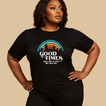 Family Reunion Shirt - Good Times Ain't We Lucky We Got'em - Custom Family Tee
