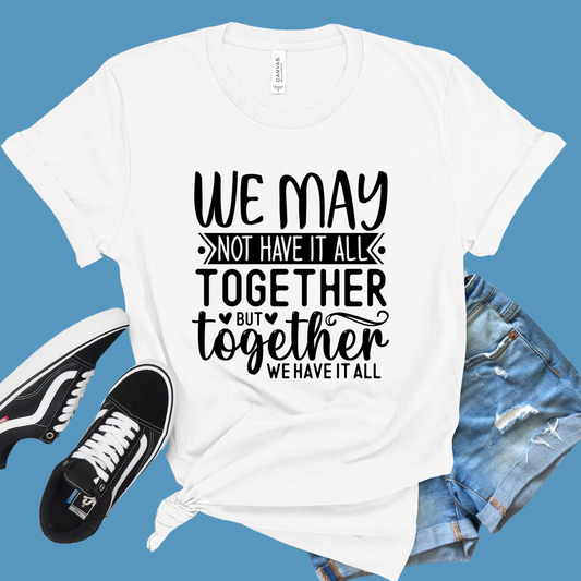 Family Reunion Shirt - We May Not Have It All Together But Together We Have It All Tee