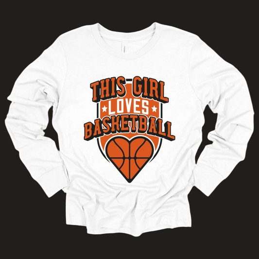 Girls Basketball Season Long Sleeve Shirt: "This Girl Loves Basketball"