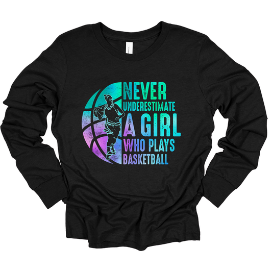 Girls Basketball Hoopers Long Sleeve Shirt - "Never Under Estimate a Girl Who Plays Basketball" Perfect and Ideal for girls who love the game, this shirt is a great way to express their passion and pride. 