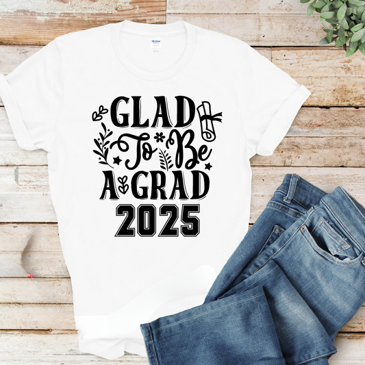 Senior 2025 T-Shirt - Graduating Senior Class of 2025 Glad to be a Grad 2025