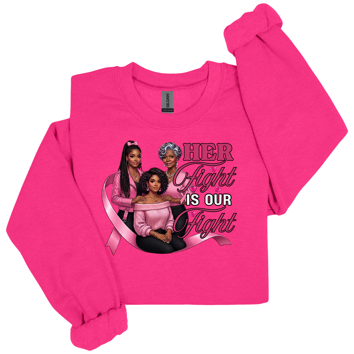 A bright pink crewneck sweatshirt laid flat on a white background, featuring a graphic print of three Black women and a pink ribbon with the text 'HER Fight IS OUR Fight'.