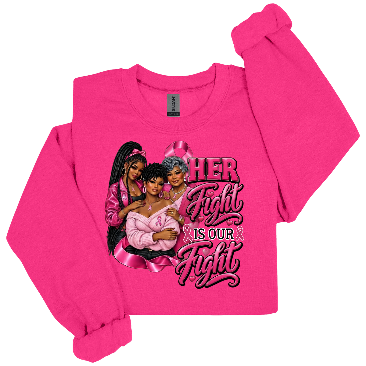 A bright pink crewneck sweatshirt with a graphic print on the front. The graphic features three Black women hugging, a pink ribbon, and the text 'HER Fight IS OUR Fight' in stylized pink lettering.