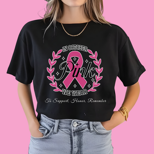 October We Wear Pink - To Support, Honor, Remember - Awareness Tee