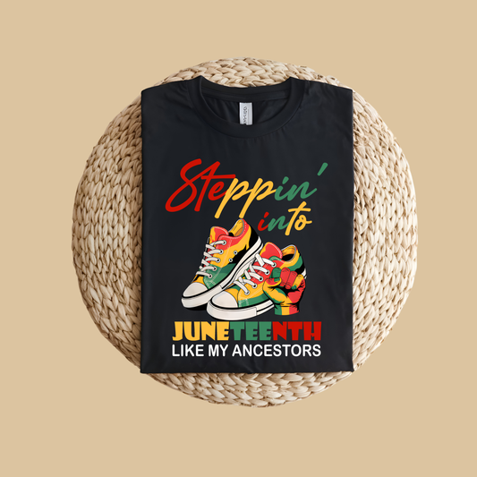 Juneteenth T-Shirt "Steppin' into Juneteenth with My Ancestors"