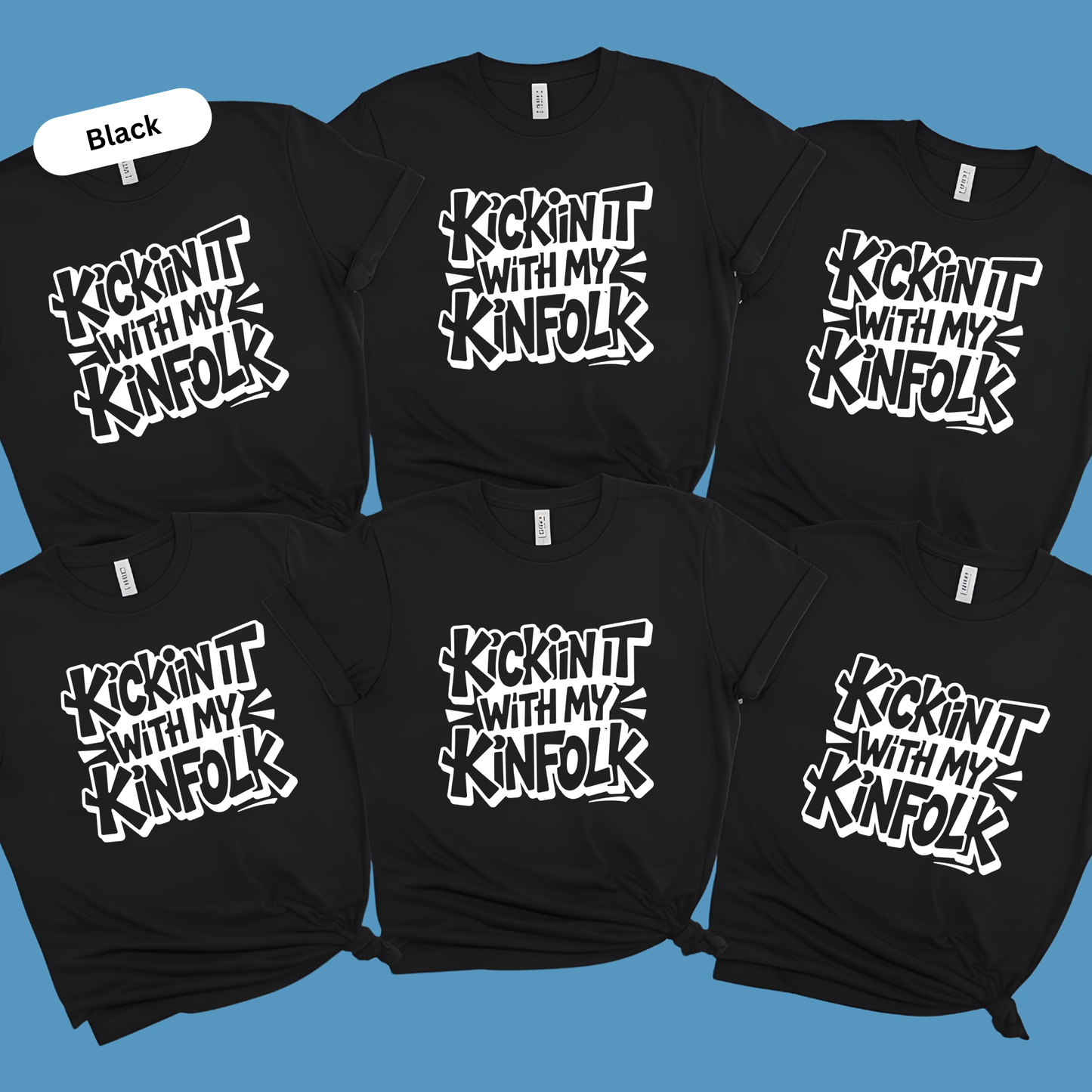 Black t-shirts with 'Kickin' it with my Kinfolk' text on a blue background