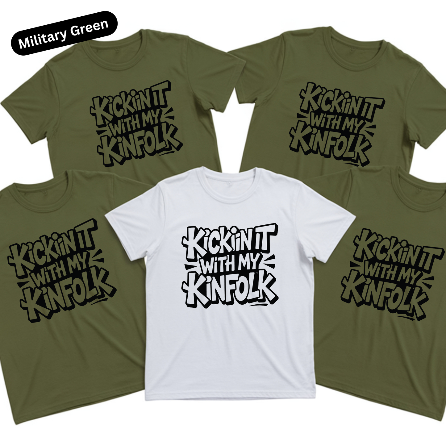 Four t-shirts with 'Kickin' it with my kinfolk' text in black on a white background, with one shirt in military green.