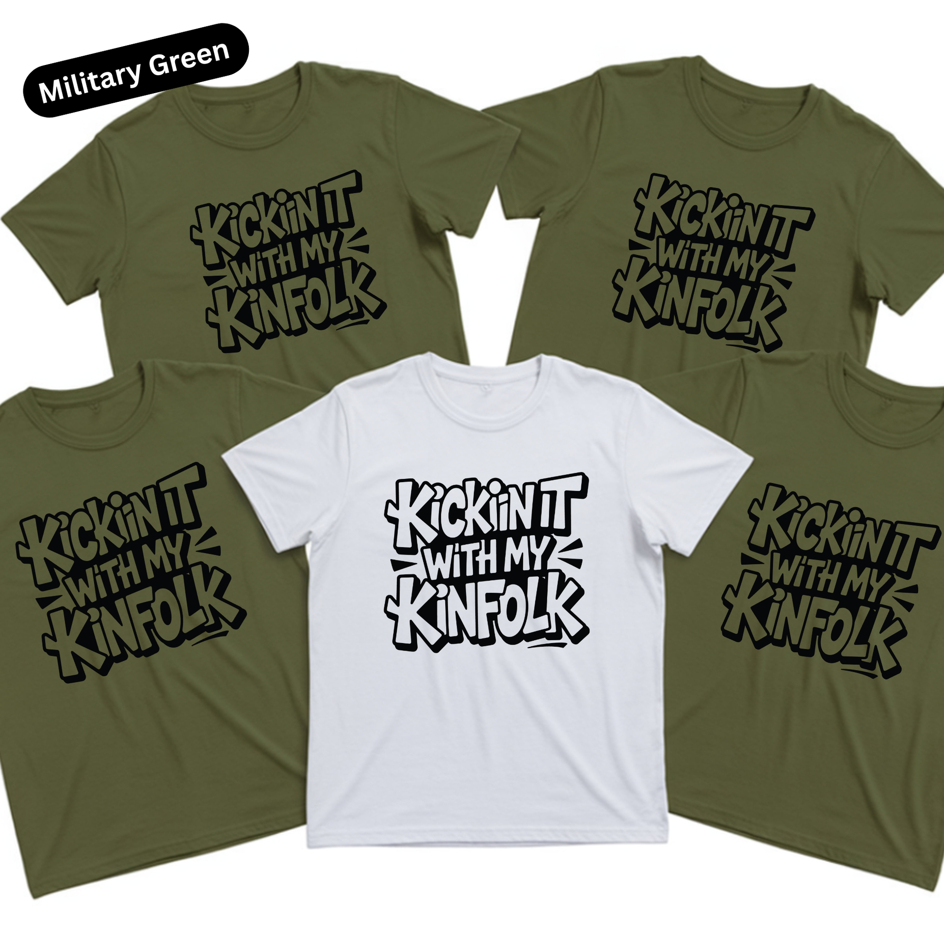 Four t-shirts with 'Kickin' it with my kinfolk' text in black on a white background, with one shirt in military green.