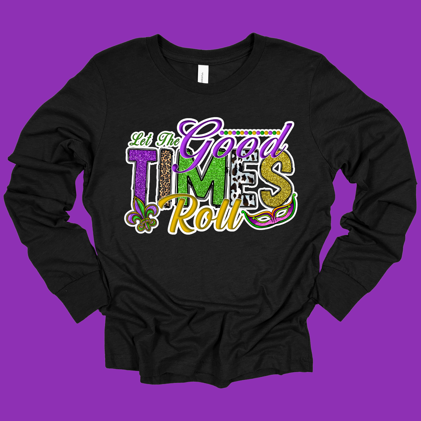 Mardi Gras Shirt - "Let the Good Times Roll" Mardi Gras T-Shirt, Sweater, or Hoodie